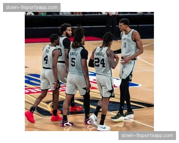 马刺六连胜期间战术演变 文班亚马护框能力改变防守结构